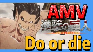 [ผ่าพิภพไททัน] AMV | Do or die