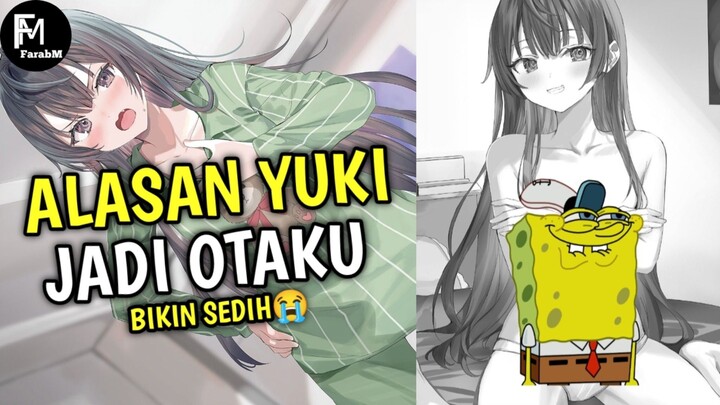 Sebab Yuki Jadi Otaku Bikin Sedih😭