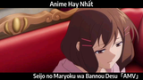 Seijo no Maryoku wa Bannou Desu「AMV」Hay Nhất