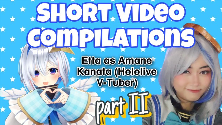 Short Video Compilations: Etta as Amane Kanata (Hololive V-Tuber) #Part2