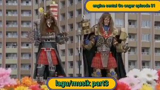 Engine sentai Go onger episode 31 yang saya potong karna ada lagunya 3