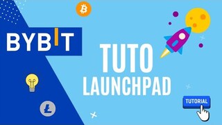 TUTO - Le Launchpad sur Bybit