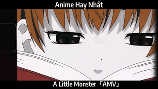 A Little Monster「AMV」Hay nhất