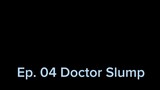 Ep. 04 Doctor Slump (Eng Sub)