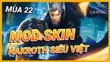 Mod Skin Nakroth Siêu Việt Bậc 5 Mới Nhất Mùa 22 Có Hiệu Ứng Không Lỗi Mạng | Yugi Gaming