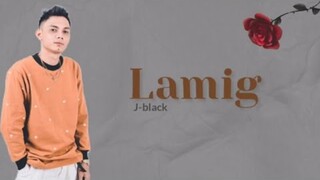 Lamig - J-black ( Official Lyrics Video )