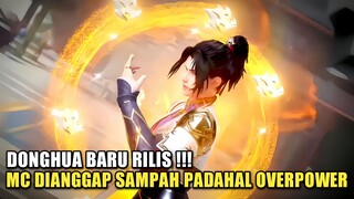 Donghua Baru Rilis!!! Mc Di Anggap Sampah Padahal Overpower