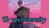 Gugu x Rean - To Your Eternity「AMV」- Never Be the Same - BiliBili