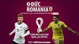 NHẬN ĐỊNH BÓNG ĐÁ | Đức vs Romania (1h45 ngày 9/10). ON Football trực tiếp vòng loại World Cup 2022