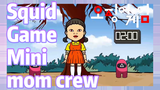 Squid Game Mini mom crew
