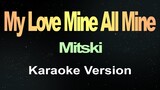 My Love Mine All Mine (Karaoke)