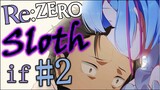 Rem:IF - Re:Zero Sloth IF Story (Part 2)