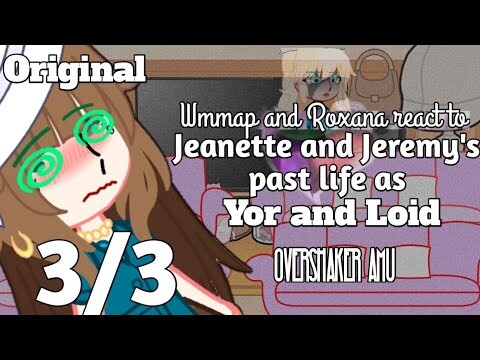 Wmmap and Roxana react to Jeanette and Jeremy's past life as Yor and Loid || 3/3 || Manhwa