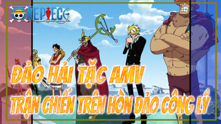 Ai Còn Nhớ Trận Chiến Trên Hòn Đảo Công Lý Không? | Đảo Hải Tặc AMV