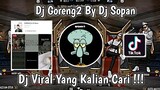 DJ GORENG GORENG BY DJ SOPAN JEDAG JEDUG VIRAL TIK TOK TERBARU 2022 YANG KALIAN CARI !