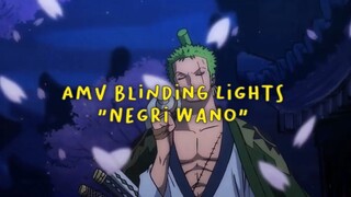 AMV Blinding Lights - Negri Wano