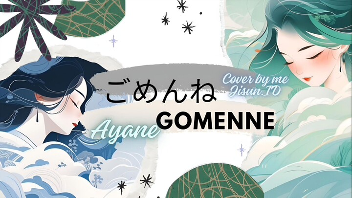 Gomenne (ごめんね) by Ayane cover by me Jisun.ID