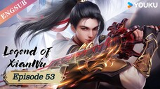 Legend of Xianwu [Xianwu Emperor] Season 2 Episode 27 [53] English Sub