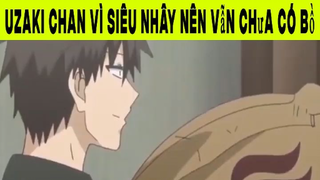 Uzaki Chan Vì Siêu Nhây Nên Vẫn Chưa Có Bồ Phần 10 #animehaynhat