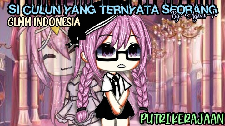 Si Culun Yang Ternyata Seorang Putri Kerajaan || Gacha Life Indonesia