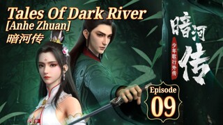 Eps 09 | Tales Of Dark River [Anhe Zhuan] 暗河传 Sub Indo