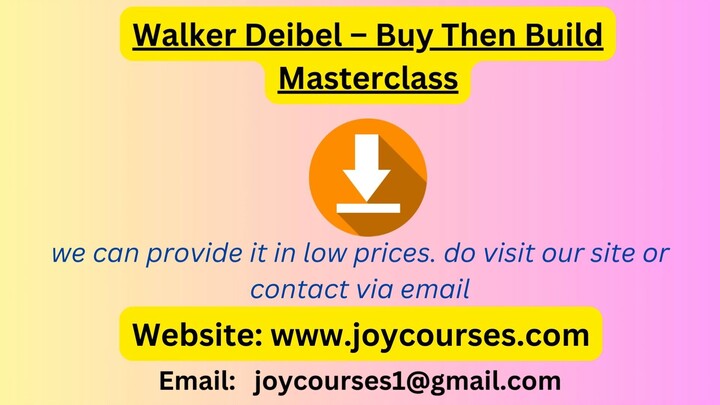 Walker Deibel – Buy Then Build Masterclass