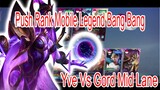 Push Rank Mobile Legend Bang Bang - Yve Vs Gord Mid Lane