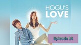 HOGU'S LOVE Episode 16 Finale Tagalog Dubbed