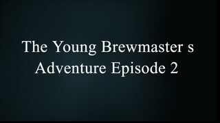 The Young Brewmaster s Adventure Episode 2 Sub Indo