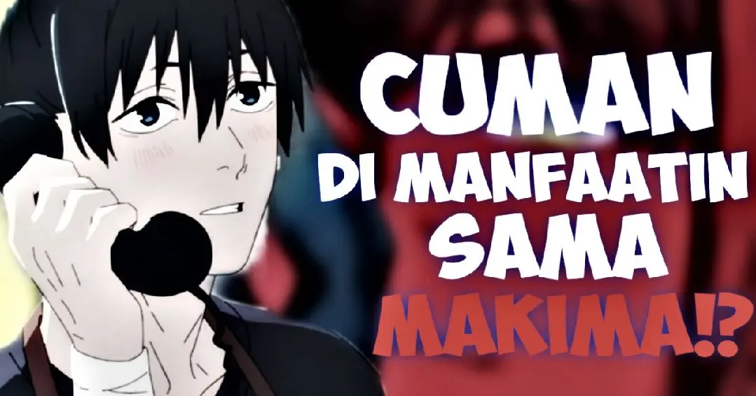 MENYUKAI MAKIMA TAPI CUMAN DI MANFAATIN DOANG !? FAKTA AKI HAYAKAWA