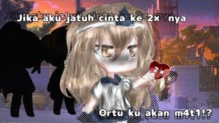 •Jika aku jatuh cinta ke 2× nya ortu ku akan m4t1!?•Gacha life Indonesia•Original¿•