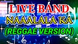 LIVE BAND || NAAALALA KA | REGGAE VERSION