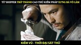 [Review Phim] Từ Anh Chàng Shipper Trở Thành Cao Thủ Kiếm Pháp Xưng Bá Võ Lâm Báo Thù Cho Cha