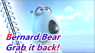 Bernard Bear|Can he Can you grab it back?