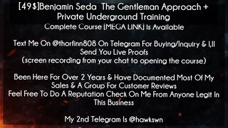 [49$]Benjamin Seda  The Gentleman Approach + Private Underground Training course download