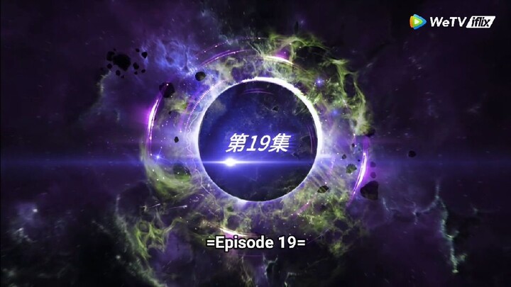 Swallowed Star - Season 1 Episode 19 (English Sub)