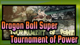 [Dragon Ball Super/AMV] Tournament of Power 1