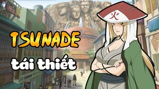 NARUTO | TSUNADE VÀ CON TIM ĐÃ VUI TRỞ LẠI, NỮ HOKAGE ĐẦU TIÊN TRONG LỊCH SỬ  P.2