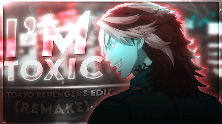 Tokyo Revengers 🥶  - I'm Toxic [Edit/AMV]! (ZyperAMV Remake)