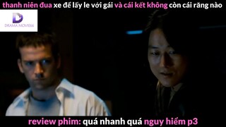 Nội dung phim: Quá nhanh quá nguy hiểm phần 3 #Review_phim_hay