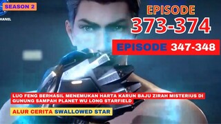 Alur Cerita Swallowed Star Season 2 Episode 347-348 | 373-374
