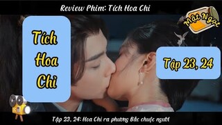 Tích Hoa Chỉ Tập 23, 24 || Review Phim || Hoa Chỉ Lên Phía Bắc Chuộc Người