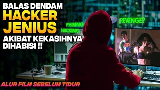 BALAS DENDAM HACKER PALING JENIUS DI DUNIA AKIBAT KEKASIHNYA DIHABISI ‼️ Alur Cerita Film