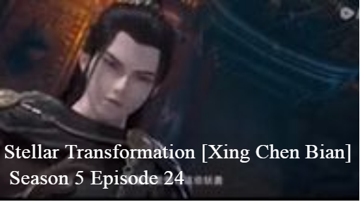 Stellar Transformation [Xing Chen Bian]  Season 5 Episode 24