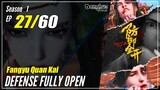 【Fangyu Quan Kai】S1 EP 27 - Defense Fully Open | Donghua Sub Indo - 1080P