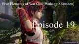 Five Elements of War God [Wuhang Zhanshen] Episode 19 English Sub