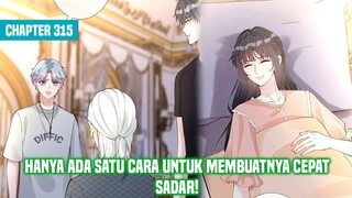 Bos Besar Mencintaiku Chapter 315 Hanya Ada Satu Cara Agar Dia Cepat Sadar!