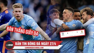 Bản tin Bóng đá ngày 27/4 | Man City giành lợi thế lớn, De Bruyne đi vào lịch sử Champions League