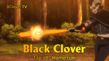 Black Clover Tập 28 - Home run