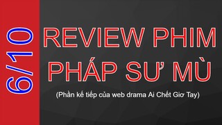 Review phim Pháp Sư Mù: Nên dừng lại ở web drama thôi?